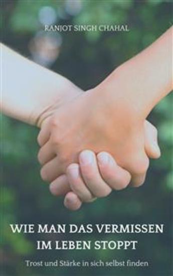 Wie man das Vermissen im Leben stoppt: Trost und Stärke in sich selbst finden - cover