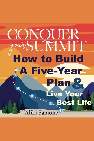 Conquer Your Summit - How to Build a Five-Year Plan & Live Your Best Life - cover