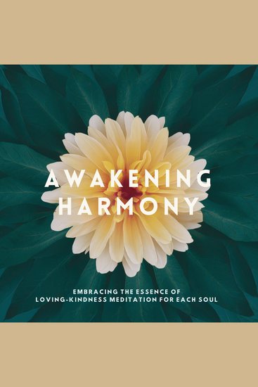 Awakening Harmony: Embracing the Essence of Loving-Kindness Meditation for Each Soul - cover