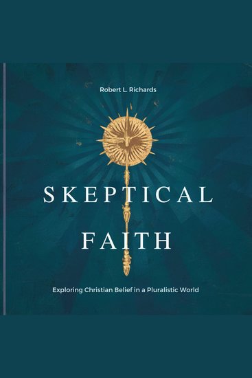 Skeptical Faith: Exploring Christian Belief in a Pluralistic World - cover