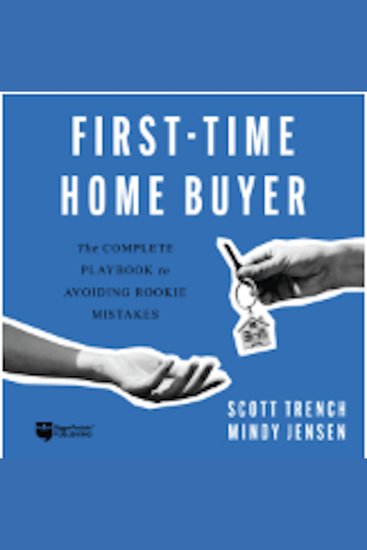 First-Time Home Buyer - The Complete Playbook to Avoiding Rookie Mistakes - cover