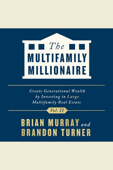 The Multifamily Millionaire Volume II - Create Generational Wealth by Investing in Large Multifamily Real Estate - cover