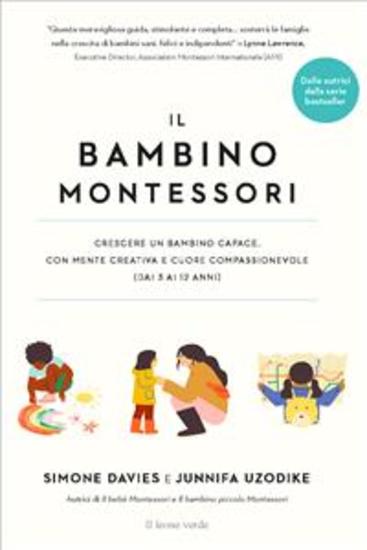 Il bambino Montessori - Crescere un bambino capace con mente creativa e cuore compassionevole - cover