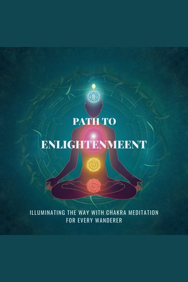 Path to Enlightenment: Illuminating the Way with Chakra Meditation for Every Wanderer - cover