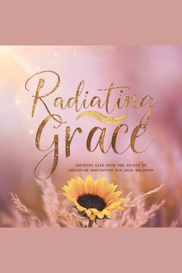 Radiating Grace: Infusing Life with the Spirit of Christian Meditation for Each Believer - cover