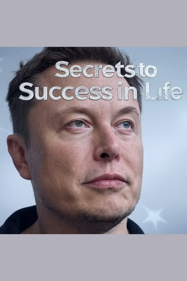 Elon Musk's Secrets to Success in Life - How to Achieve Your Goals - cover