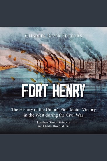 Fort Henry: The History of the Union’s First Major Victory in the West during the Civil War - cover