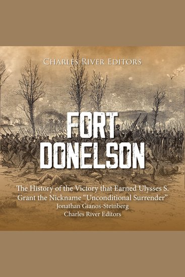 Fort Donelson: The History of the Victory that Earned Ulysses S Grant the Nickname “Unconditional Surrender” - cover