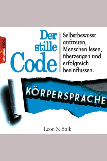 Der stille Code: Körpersprache - Selbstbewusst auftreten Menschen lesen überzeugen und erfolgreich beeinflussen - cover