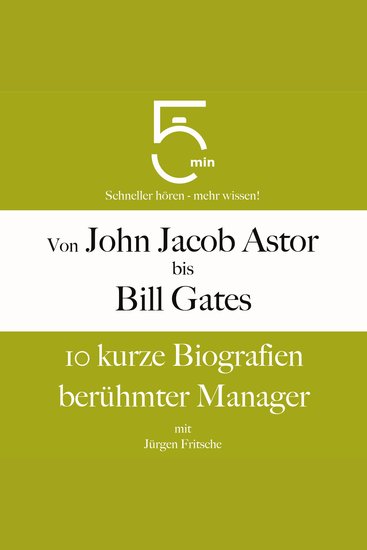 Von John Jacob Astor bis Bill Gates - 10 kurze Biografien berühmter Manager - cover