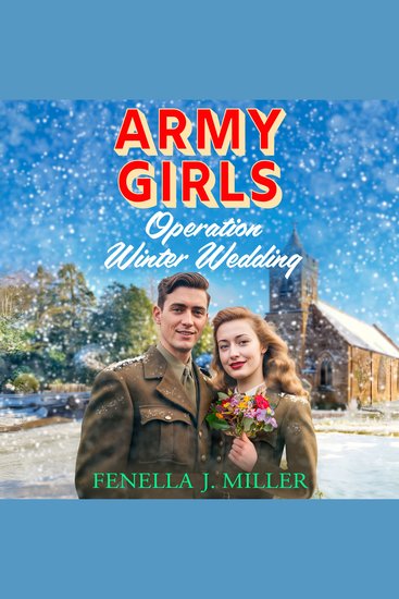 Army Girls: Operation Winter Wedding - A BRAND NEW heartbreaking emotional Christmas wartime saga series from Fenella J Miller for 2024 - cover