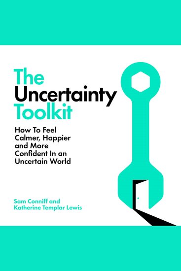 The Uncertainty Toolkit - How to Feel Calmer Happier and More Confident in an Uncertain World - cover