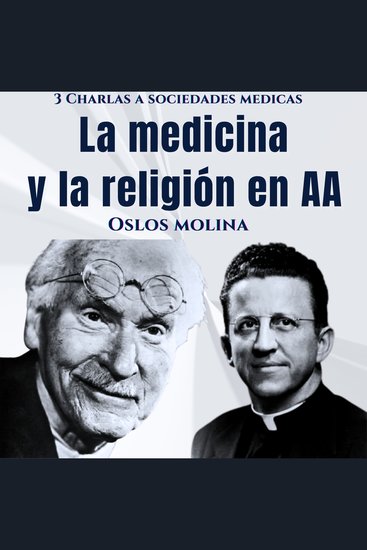 La religión y la medicina en AA - 3 charlas a sociedades medicas - cover
