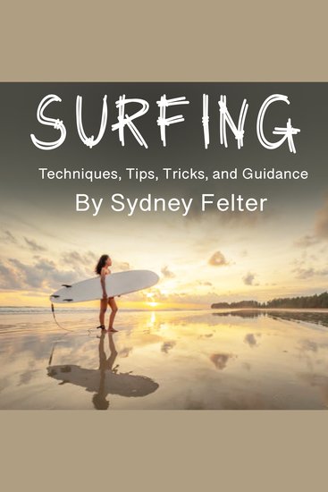 Surfing - Techniques Tips Tricks and Guidance - cover