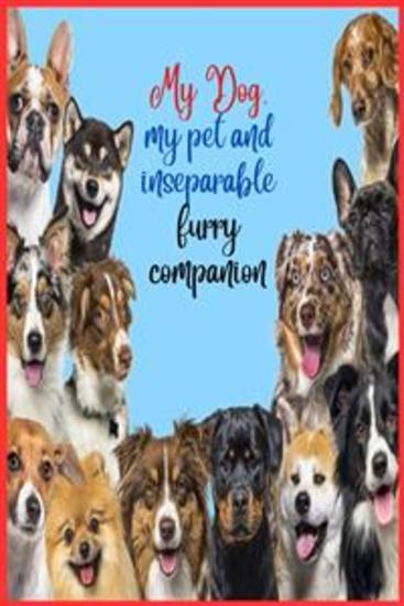 My Dog my pet and inseparable furry companion - My dog my master understanding the canine world an exploration of the wonderful world of dogs - cover