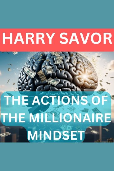 Actions of the millionaire mindset the - cover