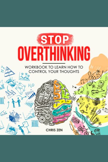 Stop Overthinking: Workbook To Learn How To Control Your Thoughts - Easy Techniques and Exercises To Master Your Emotions and Relieve Your Stress - cover