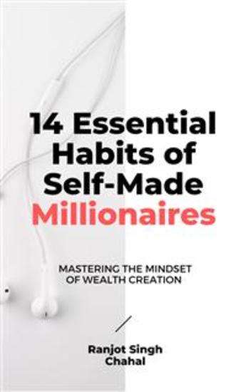 14 Essential Habits of Self-Made Millionaires: Mastering the Mindset of Wealth Creation - cover