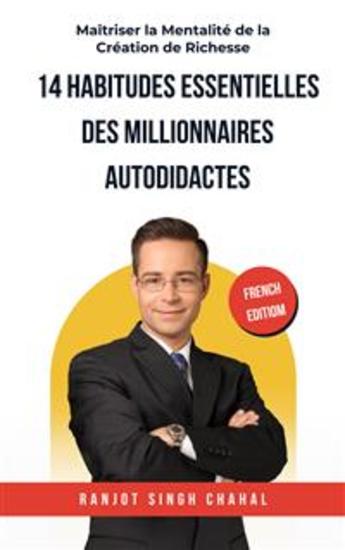 14 Habitudes Essentielles des Millionnaires Autodidactes : Maîtriser la Mentalité de la Création de Richesse - cover