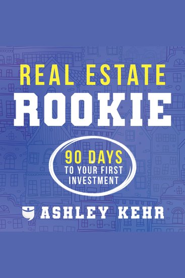 Real Estate Rookie - 90 Days to Your First Investment - cover