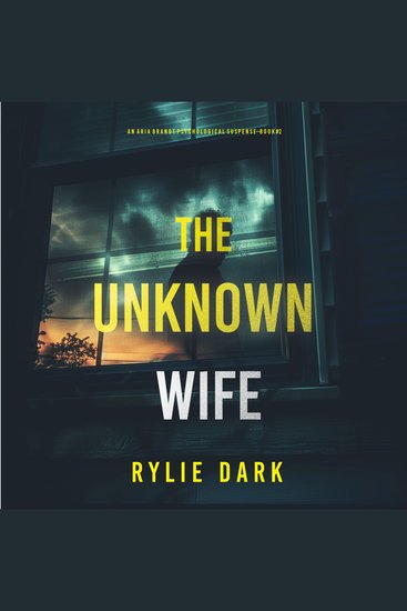 Unknown Wife (An Aria Brandt Psychological Thriller—Book Two) The: An unputdownable psychological thriller packed cover to cover with twists and turns - Digitally narrated using a synthesized voice - cover