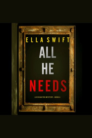 All He Needs (A Vivian Fox Suspense Thriller—Book 4) - Digitally narrated using a synthesized voice - cover