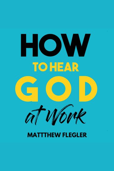 How to Hear God at Work - The busy persons guide to hear God's voice and partner with Him in everyday life - cover