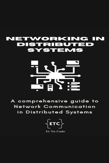 Networking in Distributed Systems - A comprehensive guide to Network Communication in Distributed Systems - cover