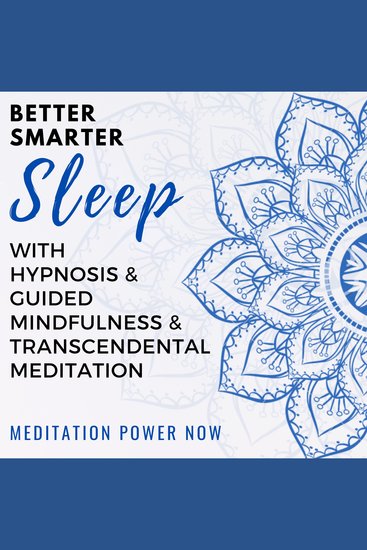 Better Smarter Sleep with Hypnosis & Guided Mindfulness and Transcendental Meditation: Everyday Meditation Scripts to Music for Anxiety Stress Relief and a Quiet Deep Sleep - cover