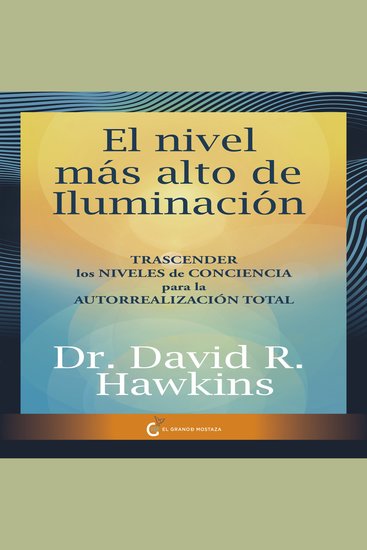 El nivel más alto de iluminación: - Transcender los niveles de conciencia para la autorrealización total - cover
