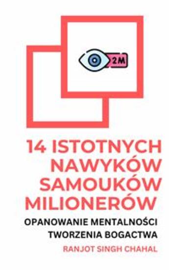 14 Istotnych Nawyków Samouków Milionerów: Opanowanie Mentalności Tworzenia Bogactwa - cover