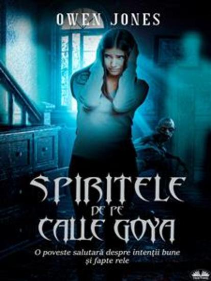 Spiritele De Pe Calle Goya - Când Răutatea Izvorăște Din Intenții Bune! - cover