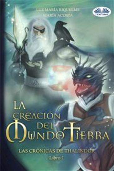 La Creación Del Mundo Tierra - Las Rrónicas De Thalindor Libro I - cover