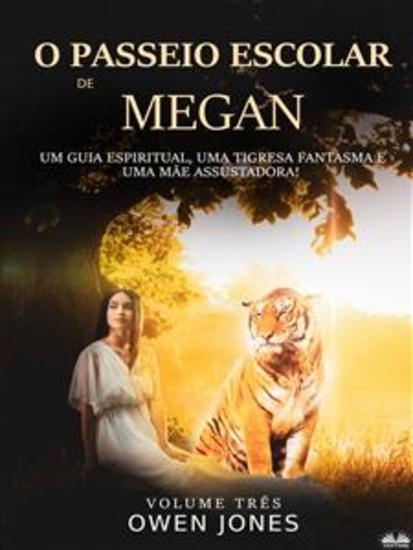 O Passeio Escolar De Megan - Um Guia Espiritual Um Tigresa Fantasma E Uma Mãe Assustadora! - cover