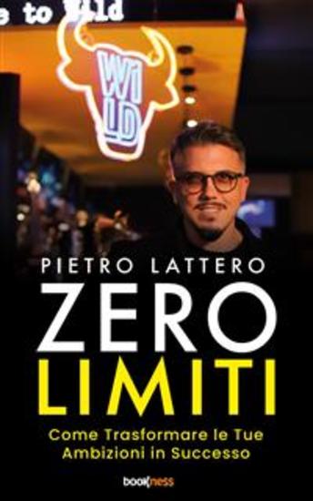 Zero Limiti - Come Trasformare le Tue Ambizioni in Successo - cover