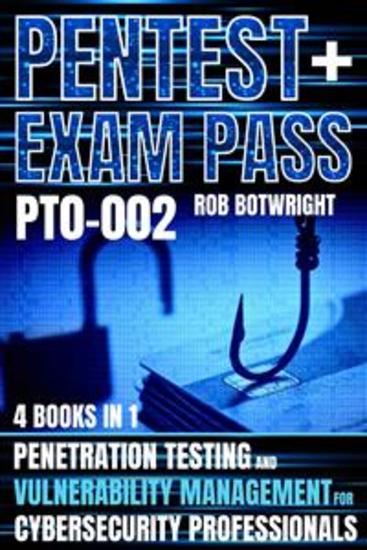 Pentest+ Exam Pass: (PT0-002) - Penetration Testing And Vulnerability Management For Cybersecurity Professionals - cover