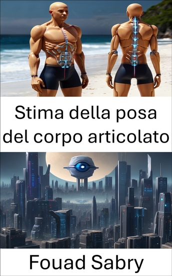 Stima della posa del corpo articolato - Sbloccare il movimento umano nella visione artificiale - cover
