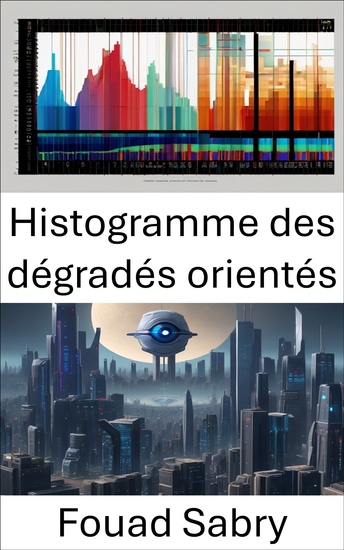 Histogramme des dégradés orientés - Dévoilement du domaine visuel : exploration de l'histogramme des dégradés orientés en vision par ordinateur - cover