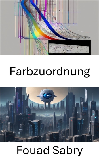 Farbzuordnung - Erforschung der visuellen Wahrnehmung und Analyse in der Computer Vision - cover