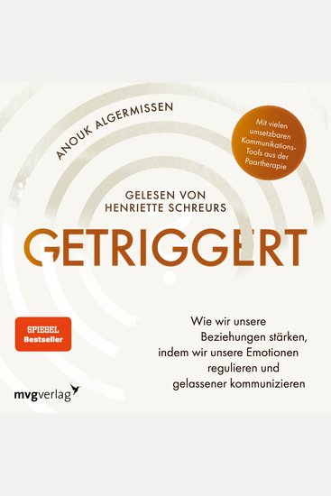 Getriggert? - Wie wir unsere Beziehungen stärken indem wir unsere Emotionen regulieren und gelassener kommunizieren Kommunikations-Tools aus der Paartherapie (SPIEGEL-BESTSELLER) - cover