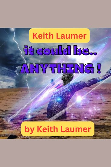 Keith Laumer: It Could Be Anything - Keith Laumer well-known for his tales of adventure and action shows us a different side of his talent in this original exciting and thought-provoking exploration of the meaning of meaning - cover
