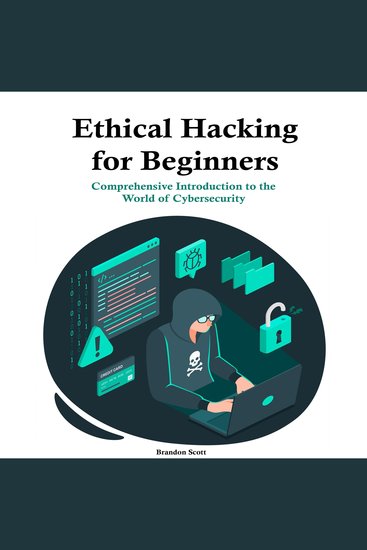 Ethical Hacking for Beginners - Comprehensive Introduction to the World of Cybersecurity - cover