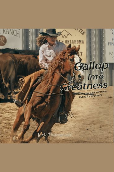 Gallop into Greatness - Mastering the Basics of Horse Riding for Beginners - cover