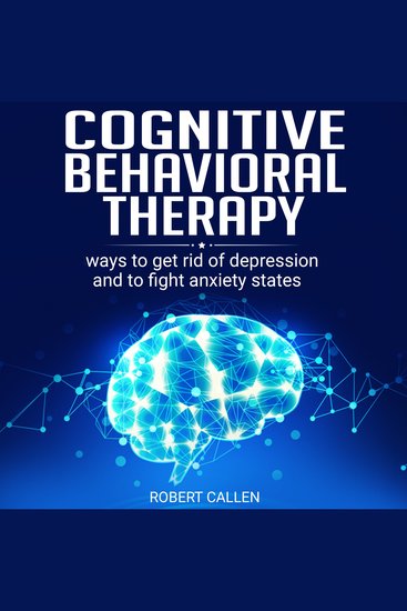 COGNITIVE BEHAVIORAL THERAPY - ways to get rid of depression and to fight anxiety states - cover