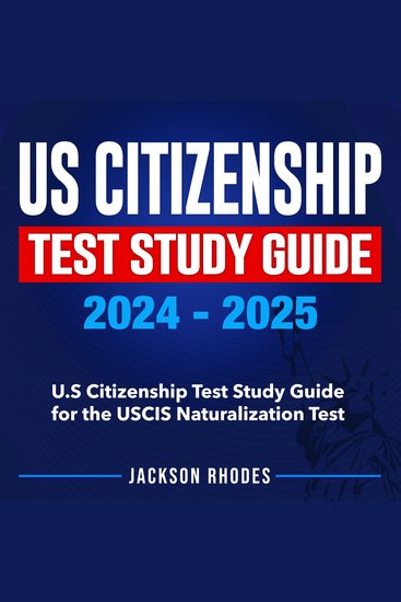 US Citizenship Test Study Guide 2024-2025 - The Ultimate 2024 Study Guide | Your Express Lane to American Citizenship | Hassle-Free Mastery of The USCIS Citizenship Test | 200+ Questions Detailed | Real Test-Based Sample Qs & As - cover