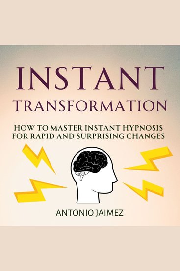 Instant Transformation - How to Master Instant Hypnosis for Rapid and Surprising Changes - cover