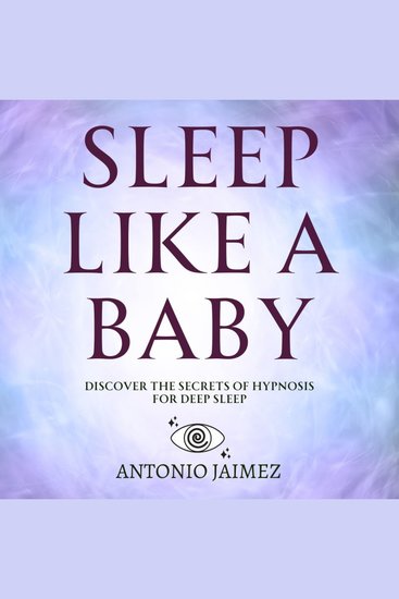 Sleep Like a Baby - Discover the Secrets of Hypnosis for Deep Sleep - cover