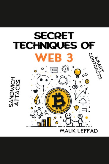 Secret techniques of WEB 3 : Comprehensive Guide and Practical Applications for Beginners and Experts - Blockchain Smart Contracts Sandwich Attacks - cover