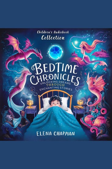 Bedtime Chronicles Children's Audiobook Collection - Unlocking Dreams Through Enchanted Stories - cover