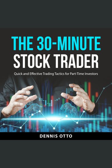 The 30-Minute Stock Trader - Quick and Effective Trading Tactics for Part-Time Investors - cover